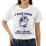 I May Look Normal But I Meow Back To Cats Shirt