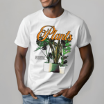 Plants I Give You Sunshine And Water All I Ask Is That You Stick Around For A While Shirt