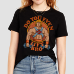 Do You Even Lift Bro Shirt