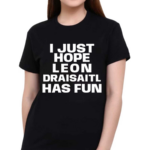 Skye I Just Hope Leon Draisaitl Has Fun Shirt