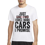 Just One Two Three More Cars I Promise Shirt