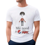 Mii Need A Pepsi Max Shirt