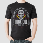 Stone Cold Steve Austin Said So Bottom Line Black Shirt