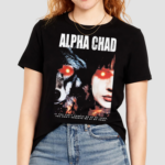 Alpha Chad If You Cant Handle Me At My Chad, You Don't Deserve Me At My Chad Shirt