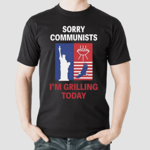 Emotional Club Sorry Communists I’m Grilling Today Shirt