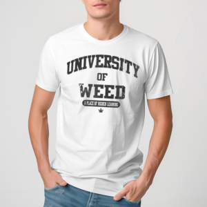 University Of Weed Shirt