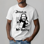 Jesus Is My Bestie Shirt