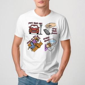 Park That Car Drop That Phone Sleep On The Floor. Dream Of Me TShirt