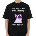 Mona Mauve Cat One Day I Will Stop Yapping Not Today Shirt