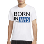 Born In The NHS Shirt