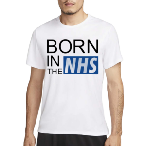 Born In The NHS Shirt