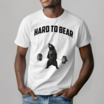 Hard To Bear Gym Shirt