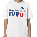 Adam Parkhomenko Hey Ted Ivffu Shirt