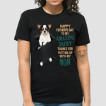 Chihuahua Happy Father’s Day To My Amazing Daddy Thanks For Putting Up With My Mom Shirt