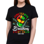 Juneteenth Breaking Every Chain Since 1865 Shirt