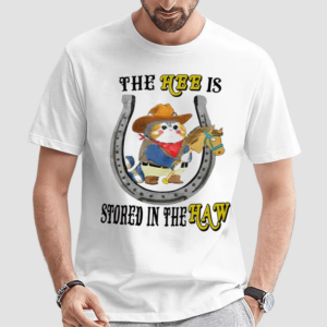 The Hee Is Stored In The Haw Shirt