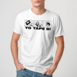 Yo Tape B Show Em How Its Done Shirt