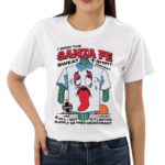 I Won The Santa Fe Sweat T Shirt Contest All I Got Is A Lifetime Supply Of Free Deodorant Shirt