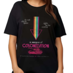 Do Not Allow Queer Rights To Be Used As A Weapon Of Colonization Shirt