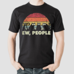 Ew People Cats Shirt