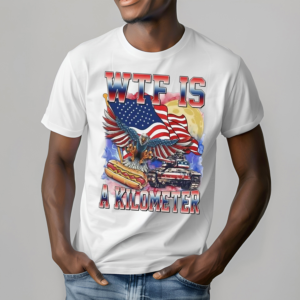 Wtf Is A Kilometer Usa Flag Veteran Day Shirt