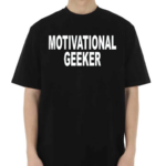 Motivational Geeker Shirt