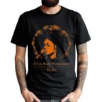 If You Really Wanna Know Try Me shirt