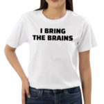 Ruleece I Bring The Brains Shirt