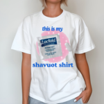 Lactaid This Is My Shavuot Shirt