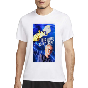Jose Mourinho This Shirt Is My Skin Shirt