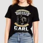Skull If At First You Dont Succeed Try Doing What Carl Shirt