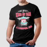 The Best Kind Of Dad A Liverpool Fan Shirt