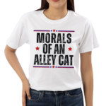 Morals Of An Alley Cat Text Shirt