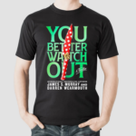 You Better Watch Out International Bestselling Authors James S Murray And Darren Wearmouth Shirt