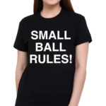 Small Ball Rules Shirt