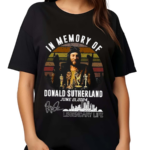 In Memory Of Donald Sutherland June 21 2024 Legendary Life Shirt