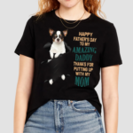 Chihuahua Happy Father’s Day To My Amazing Daddy Thanks For Putting Up With My Mom Shirt