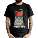 Yea Im Hard Cat Shirt