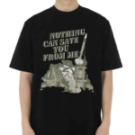 Nothing Can Save You From Me Shirt