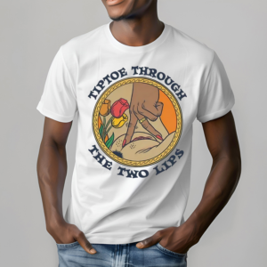 Tiptoe Through The Two Lips Shirt