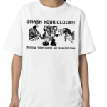 Smash Your Clocks Ending Time Opens All Possibilities Shirt