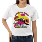 I Love All Fruits In Fact I’m A Little Fruity Myself Shirt