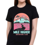 Adventure Club Mile Higher Shirt