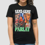 Dan Rapaport Same Game Parlay Shirt