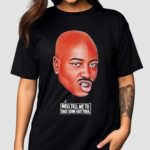 Tupac Shakur Well Tell Me To Take Some Outthen Shirt