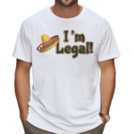 I’m Legal Shirt