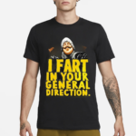 Monty Python I Fart In Your General Direction Shirt