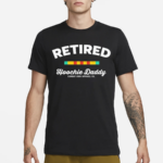 Retired Hoochie Daddy Shirt