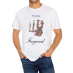 You Just Got Fingered Funny Shirt