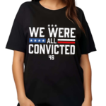 Terrence K Williams We Were All Convicted 46 Shirt